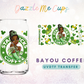Bayou Coffee UVDTF Transfer