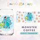Monsters Coffee  UVDTF Transfer